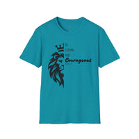 Be Courageous - Unisex Softstyle T-Shirt