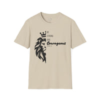 Be Courageous - Unisex Softstyle T-Shirt
