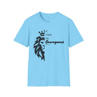 Be Courageous - Unisex Softstyle T-Shirt