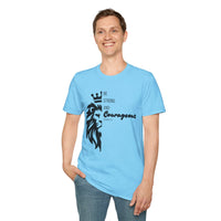 Be Courageous - Unisex Softstyle T-Shirt