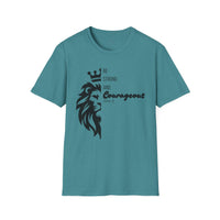 Be Courageous - Unisex Softstyle T-Shirt