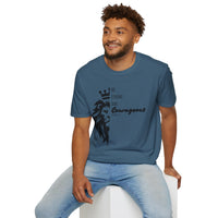 Be Courageous - Unisex Softstyle T-Shirt