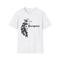 Be Courageous - Unisex Softstyle T-Shirt